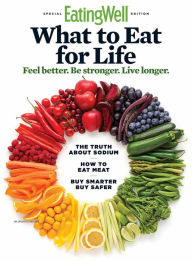 Title: EatingWell What To Eat For Life, Author: Dotdash Meredith