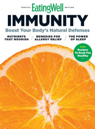 Title: EatingWell Immunity: Boost Your Body's Natural Defenses, Author: Dotdash Meredith