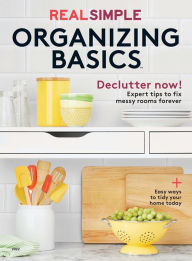 Title: Real Simple Organizing Basics: Declutter Now!, Author: Dotdash Meredith