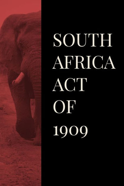 South Africa Act of 1909 by British Parliment, Paperback | Barnes & Noble®