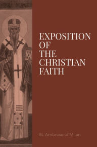 Title: Exposition of the Christian Faith, Author: St. Ambrose of Milan