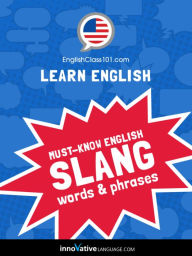 Title: Learn English: Must-Know American English Slang Words & Phrases, Author: Innovative Language Learning