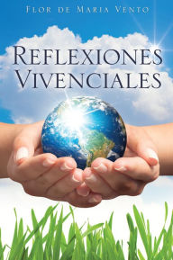 Title: Reflexiones Vivenciales, Author: Flor de Maria Vento