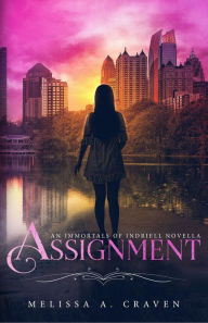 Title: Assignment: An Immortals of Indriell Novella, Author: Melissa A. Craven