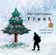 Title: The Christmas Trunk: A thank you, especially, for one special soldier, Author: Holly B Barker