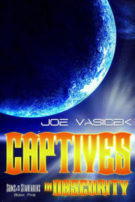 Title: Captives in Obscurity, Author: Joe Vasicek