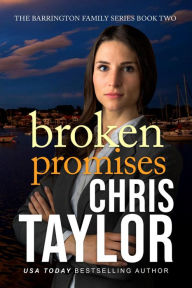 Title: Broken Promises - Book Two of the Barrington Family Series, Author: Chris Taylor