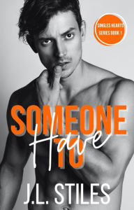 Title: Someone to Have: A short, steamy romance story, Author: J. L. Stiles
