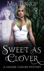 Title: Sweet As Clover, Author: Mia Bishop