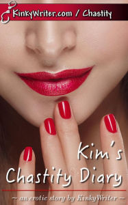 Title: Kim's Chastity Diary, Author: Kinkywriter