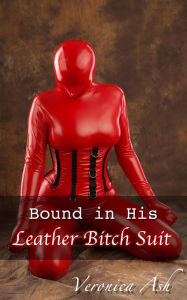 Title: Bound in His Leather Bitch Suit, Author: Veronica Ash