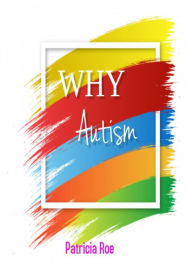 Title: Why Autism, Author: Patricia Roe