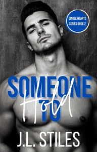 Title: Someone to Hold, Author: J. L. Stiles