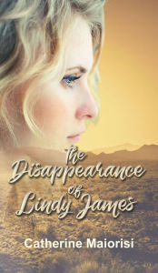 Title: The Disappearance of Lindy James, Author: Catherine Maiorisi
