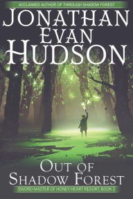 Title: Out of Shadow Forest, Author: Jonathan Evan Hudson