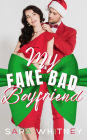 My Fake Bad Boyfriend: A Hot Holiday Novella