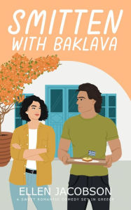 Title: Smitten with Baklava: A Sweet Romantic Comedy, Author: Ellen Jacobson