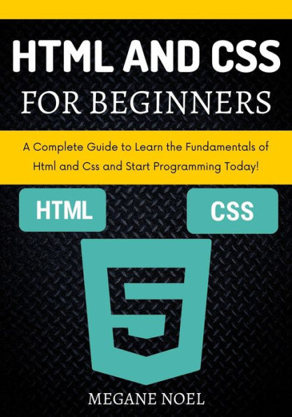 Html and Css for Beginners: A Complete Guide to Learn the Fundamentals ...