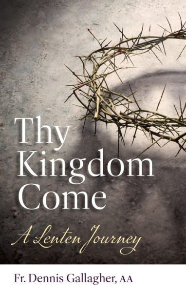 Thy Kingdom Come: A Lenten Journey