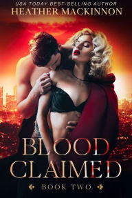 Title: Blood Claimed, Author: Heather Mackinnon