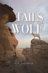 Title: Tails of the Wolf, Author: C. R. Eisenback