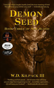 Title: Demon Seed: Book Three of New Blood, Author: W. D. Kilpack III