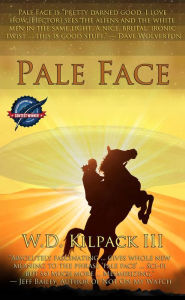 Title: Pale Face, Author: W. D. Kilpack III