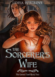 Title: The Sorcerer's Wife Expanded Edition, Author: Lidiya Foxglove