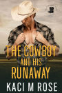 The Cowboy and His Runaway: A Small Town Cowboy Romance