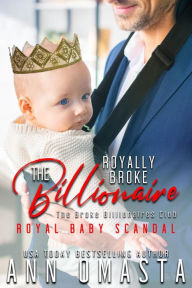 Title: The Royally Broke Billionaire: Royal Baby Scandal, Author: Ann Omasta