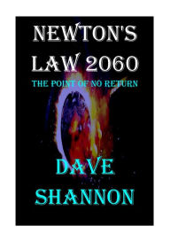 Title: NEWTON'S LAW 2060 -The point of no return, Author: Dave Shannon