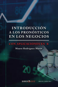 Title: Introducción a los pronósticos en los negocios.: Con aplicaciones en R, Author: Mauro Rodríguez Marín