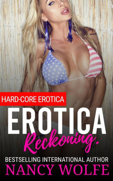 Erotica Reckoning.: Hard-Core Erotica