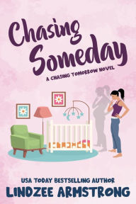 Title: Chasing Someday, Author: Lindzee Armstrong