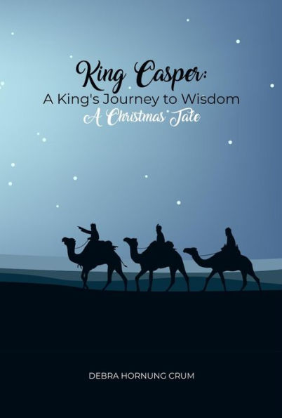 King Casper: A King's Journey to Wisdom