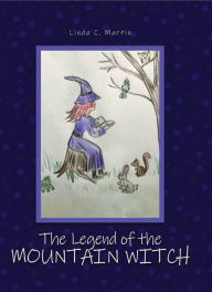 Title: The Legend of the Mountain Witch, Author: Linda C. Martin