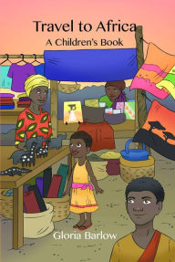 Title: Travel to Africa: A Children's Book, Author: Gloria Barlow