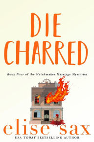 Title: Die Charred, Author: Elise Sax