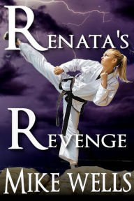 Title: Renata's Revenge: They. Picked. The. Wrong. Girl., Author: Mike Wells