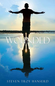 Title: WOUNDED, Author: Steven Troy Hanserd