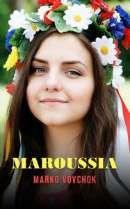 Title: Maroussia: A Maid of Ukraine, Author: Marko Vovchok