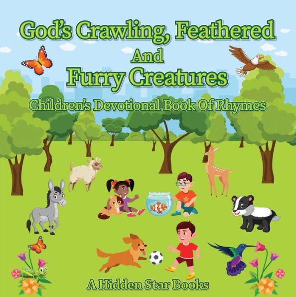 God's Crawling, Feathered and Furry Creatures: Children's Devotional Book of Rhymes