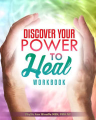 Title: Discover Your Power to Heal Workbook, Author: Phyllis Ann Giarraffa