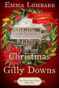 Title: Christmas at Gilly Downs (The White Sails Series Book 4), Author: Emma Lombard