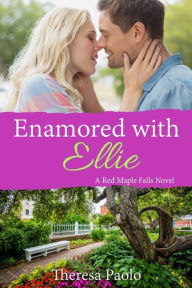 Title: Enamored with Ellie (Red Maple Falls, #12), Author: Theresa Paolo