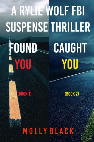 Rylie Wolf FBI Suspense Thriller Bundle: Found You (#1) and Caught You (#2)