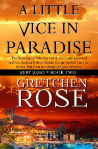 Title: A Little Vice in Paradise, Author: Gretchen Rose