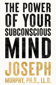 Title: The Power of Your Subconscious Mind, Author: Dr. Joseph Murphy