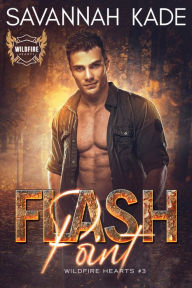 Title: Flash Point: A Forced Proximity Protector Romantic Suspense, Author: Savannah Kade