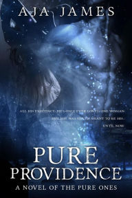 Title: Pure Providence: A Novel of the Pure Ones, Author: Aja James